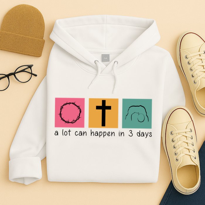 A Lot Can Happen In 3 Days Easter Hoodie