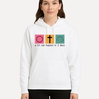 A Lot Can Happen In 3 Days Easter Hoodie
