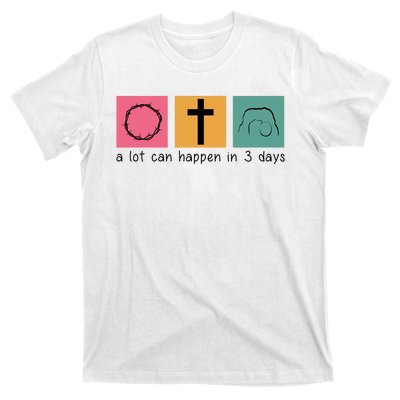 A Lot Can Happen In 3 Days Easter T-Shirt