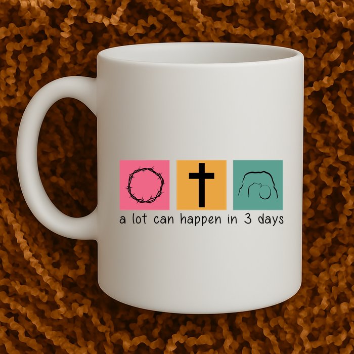 A Lot Can Happen In 3 Days Easter Mug