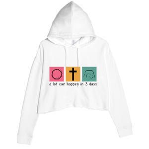 A Lot Can Happen In 3 Days Easter Crop Fleece Hoodie