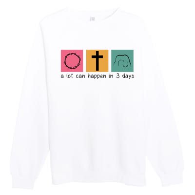 A Lot Can Happen In 3 Days Easter Premium Crewneck Sweatshirt