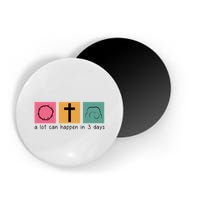A Lot Can Happen In 3 Days Easter Magnet