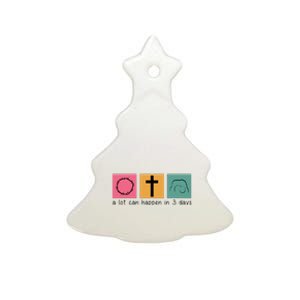 A Lot Can Happen In 3 Days Easter Ceramic Tree Ornament