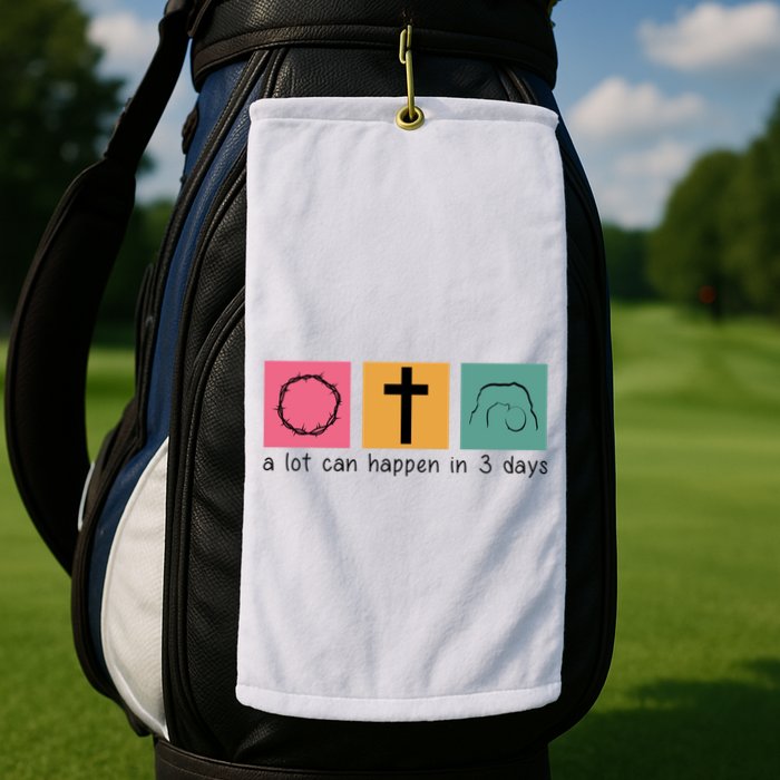 A Lot Can Happen In 3 Days Easter Golf Towel