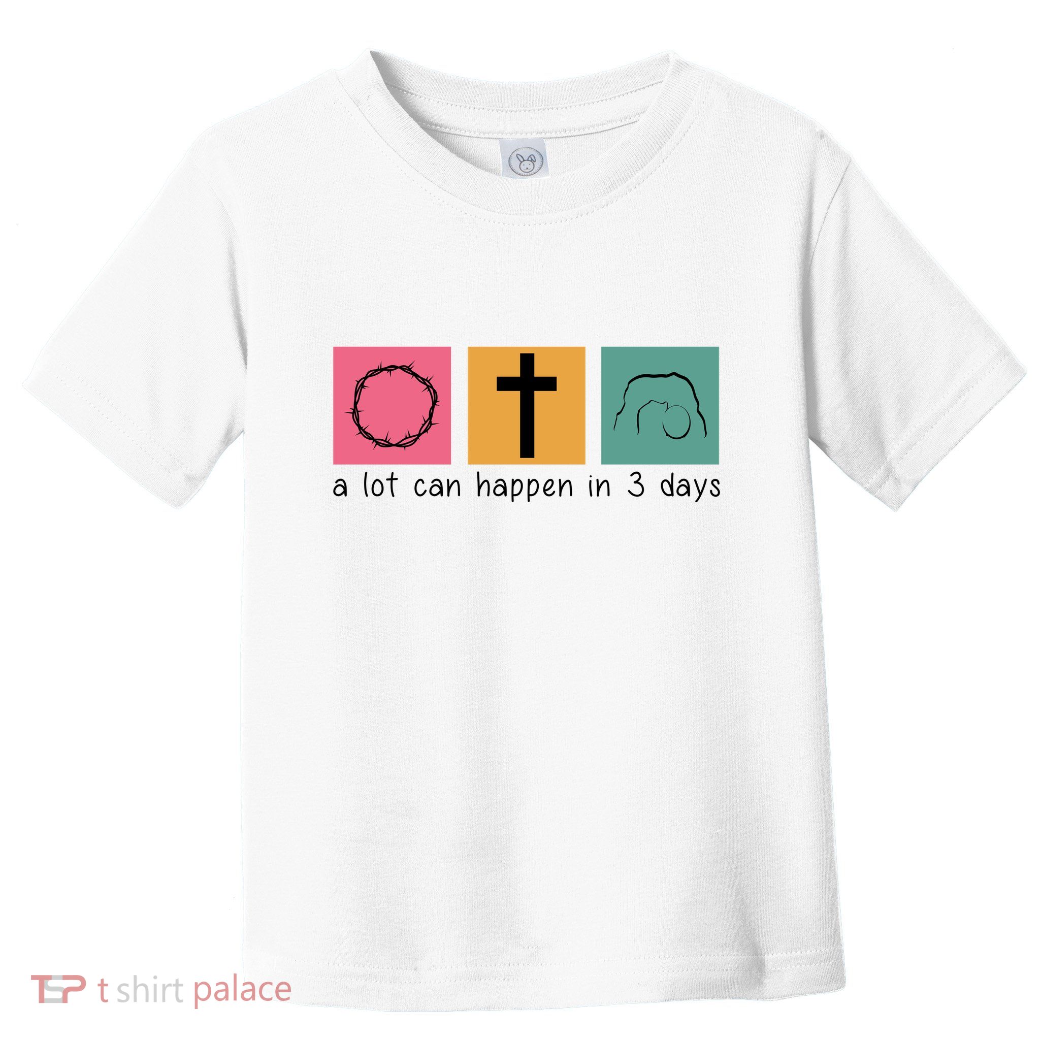 A Lot Can Happen In 3 Days Easter Toddler T-Shirt