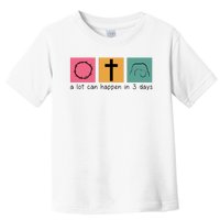 A Lot Can Happen In 3 Days Easter Toddler T-Shirt