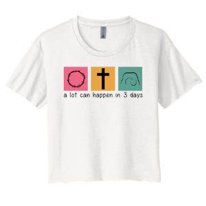 A Lot Can Happen In 3 Days Easter Women's Crop Top Tee