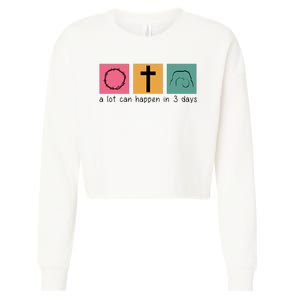 A Lot Can Happen In 3 Days Easter Cropped Pullover Crew