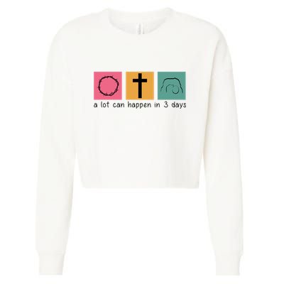 A Lot Can Happen In 3 Days Easter Cropped Pullover Crew