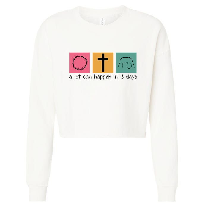 A Lot Can Happen In 3 Days Easter Cropped Pullover Crew