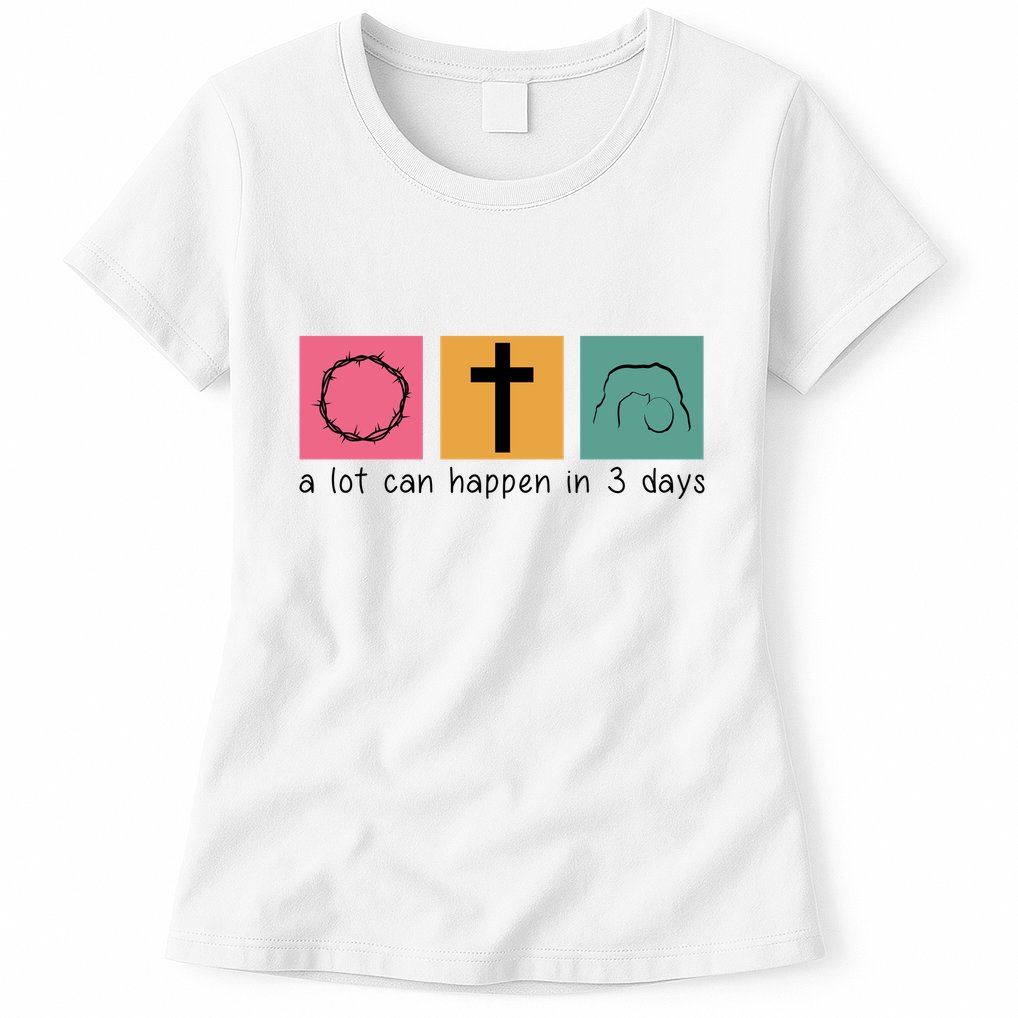 A Lot Can Happen In 3 Days Easter Womens T-Shirt