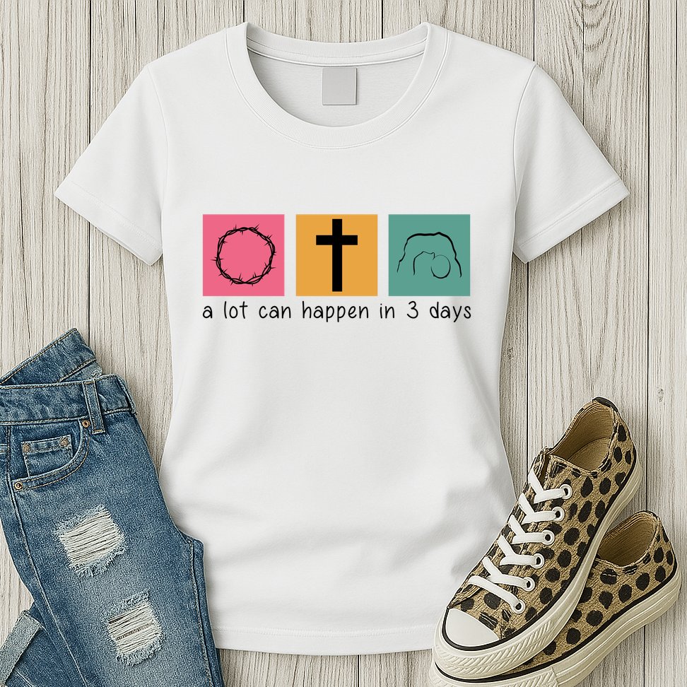 A Lot Can Happen In 3 Days Easter Womens T-Shirt