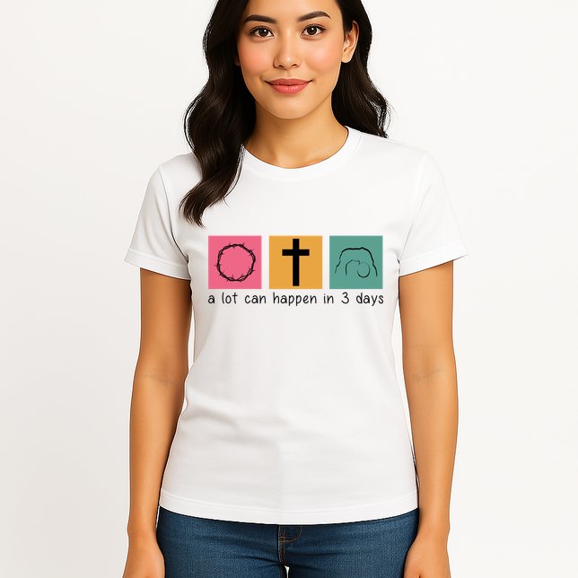 A Lot Can Happen In 3 Days Easter Womens T-Shirt