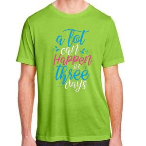 A Lot Can Happen In Three Days Easter Jesus Christian Attire Adult ChromaSoft Performance T-Shirt