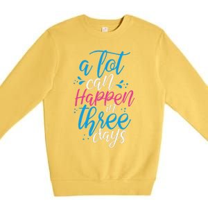 A Lot Can Happen In Three Days Easter Jesus Christian Attire Premium Crewneck Sweatshirt