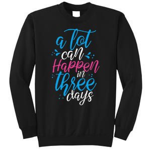 A Lot Can Happen In Three Days Easter Jesus Christian Attire Sweatshirt