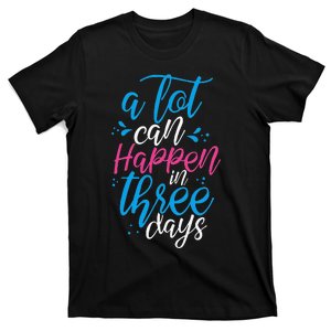 A Lot Can Happen In Three Days Easter Jesus Christian Attire T-Shirt