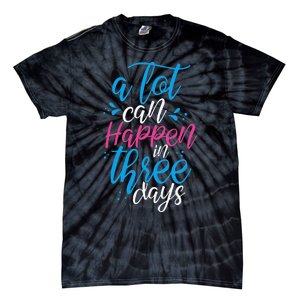 A Lot Can Happen In Three Days Easter Jesus Christian Attire Tie-Dye T-Shirt