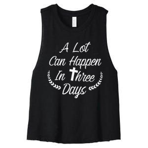 A Lot Can Happen In Three Days Wonderful Easter Gift Women's Racerback Cropped Tank