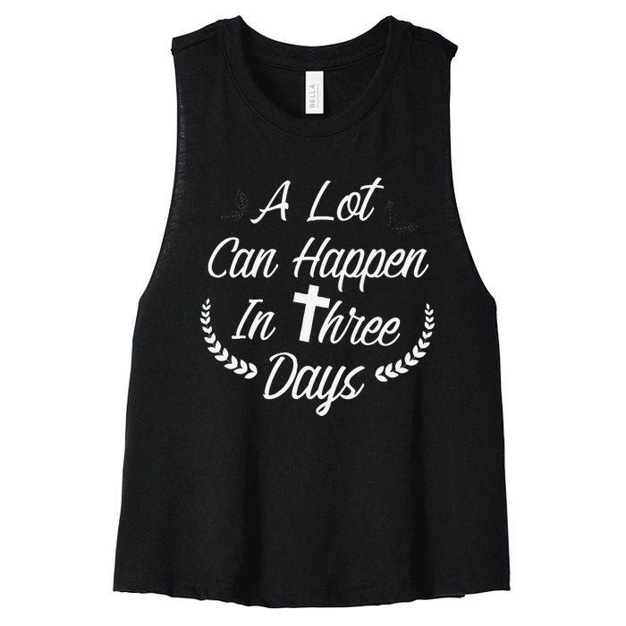 A Lot Can Happen In Three Days Wonderful Easter Gift Women's Racerback Cropped Tank