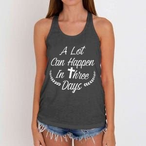 A Lot Can Happen In Three Days Wonderful Easter Gift Women's Knotted Racerback Tank