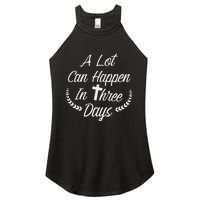 A Lot Can Happen In Three Days Wonderful Easter Gift Women's Perfect Tri Rocker Tank