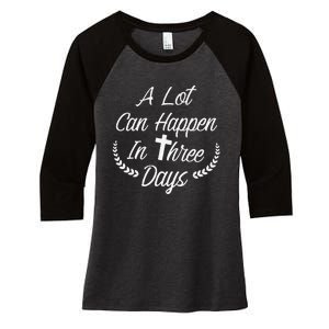 A Lot Can Happen In Three Days Wonderful Easter Gift Women's Tri-Blend 3/4-Sleeve Raglan Shirt