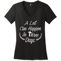 A Lot Can Happen In Three Days Wonderful Easter Gift Women's V-Neck T-Shirt