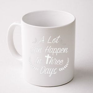 A Lot Can Happen In Three Days Wonderful Easter Gift Coffee Mug