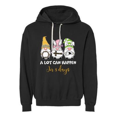 A lot can happen in 3 days easter jesus gnomes christian Garment-Dyed Fleece Hoodie