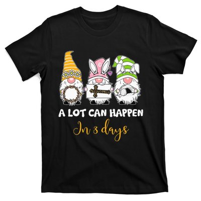 A lot can happen in 3 days easter jesus gnomes christian T-Shirt