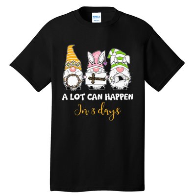 A lot can happen in 3 days easter jesus gnomes christian Tall T-Shirt