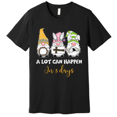 A lot can happen in 3 days easter jesus gnomes christian Premium T-Shirt