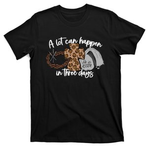 A Lot Can Happen In Three Days  Christian Easter T-Shirt