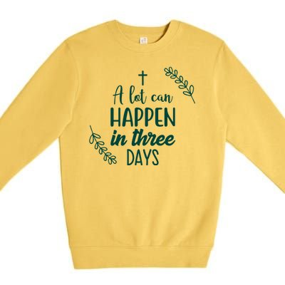 A Lot Can Happen In Three Days Easter Jesus Premium Crewneck Sweatshirt