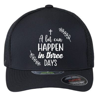 A Lot Can Happen In Three Days Easter Jesus Flexfit Unipanel Trucker Cap