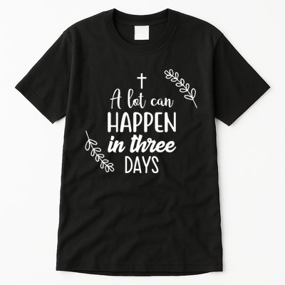 A Lot Can Happen In Three Days Easter Jesus Tall T-Shirt