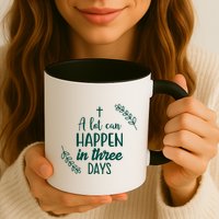 A Lot Can Happen In Three Days Easter Jesus Mug