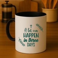 A Lot Can Happen In Three Days Easter Jesus Mug