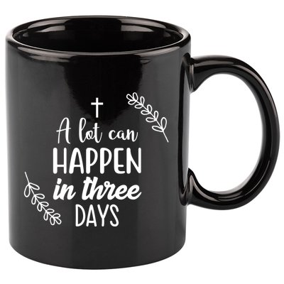 A Lot Can Happen In Three Days Easter Jesus 11oz C Handle Ceramic Mug