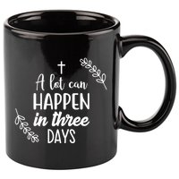 A Lot Can Happen In Three Days Easter Jesus 11oz C Handle Ceramic Mug