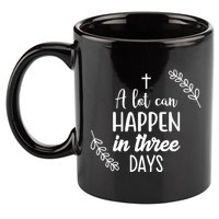A Lot Can Happen In Three Days Easter Jesus 11oz C Handle Ceramic Mug