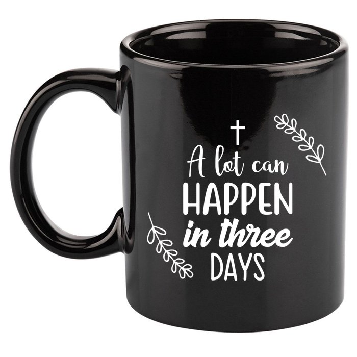A Lot Can Happen In Three Days Easter Jesus 11oz C Handle Ceramic Mug