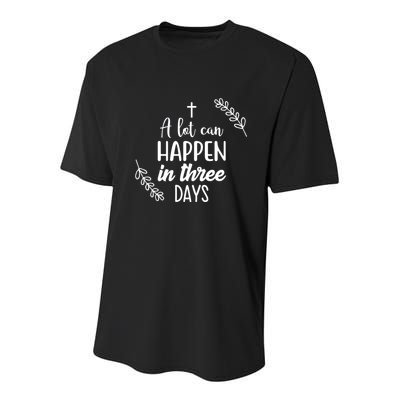 A Lot Can Happen In Three Days Easter Jesus Youth Performance Sprint T-Shirt