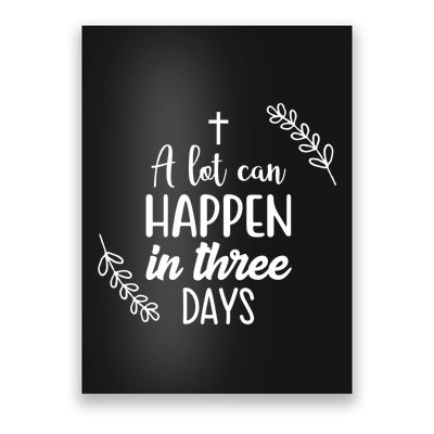A Lot Can Happen In Three Days Easter Jesus Poster