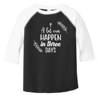 A Lot Can Happen In Three Days Easter Jesus Toddler Fine Jersey T-Shirt