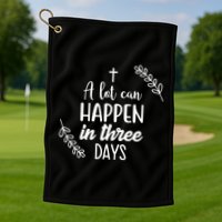 A Lot Can Happen In Three Days Easter Jesus Golf Towel