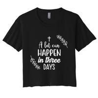 A Lot Can Happen In Three Days Easter Jesus Crop Top