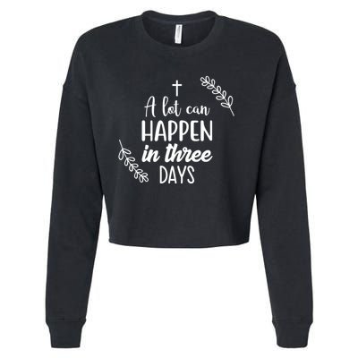 A Lot Can Happen In Three Days Easter Jesus Cropped Pullover Crew